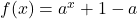 f(x)=a^x+1-a