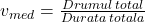 v_{med}=\frac{Drumul\,total}{Durata\,totala}