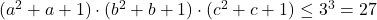 \bl (a^{\small 2}+a+1)\cdot(b^{\small 2}+b+1)\cdot(c^{\small 2}+c+1)\le 3^{\small 3}=27