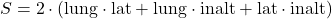 S = 2 \cdot \left( {{\rm{lung}} \cdot {\rm{lat}} + {\rm{lung}} \cdot {\rm{inalt}} + {\rm{lat}} \cdot {\rm{inalt}}} \right)