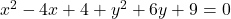 x^2-4x+4+y^2+6y+9=0