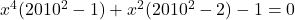 x^{4}(2010^{2}-1)+x^{2}(2010^{2}-2)-1=0