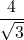  	\[ 	\frac{4}{{\sqrt 3 }} 	\] 	