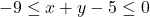 \bl -9\le x+y-5\le 0