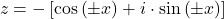 \[ 	z =  - \left[ {\cos \left( { \pm x} \right) + i \cdot \sin \left( { \pm x} \right)} \right] 	\]