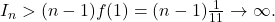 I_n>(n-1)f(1)=(n-1)\frac{1}{11}\to \infty. 	 	 	