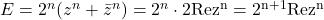 E=2^n(z^n+\bar z^n)=2^n\cdot 2 \rm{Re}z^n=2^{n+1}\rm{Re}z^n