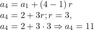 \[ 	\begin{array}{l} 	 a_4  = a_1  + \left( {4 - 1} \right)r \\ 	 a_4  = 2 + 3r;r = 3, \\ 	 a_4  = 2 + 3 \cdot 3 \Rightarrow a_4  = 11 \\ 	 \end{array} 	\]