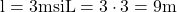 \rm{l=3m  si L=3\cdot3=9m