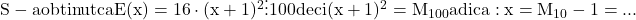 \rm{\bl\\   S-a obtinut ca  E(x) = 16 \cdot  (x+1)^2 \vdots  100 deci (x+1)^2=M_{100} adica: x=M_{10}-1= ... 	 	 	