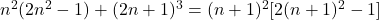 n^2(2n^2-1)+(2n+1)^3=(n+1)^2[2(n+1)^2-1]