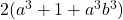  	2(a^3+1+a^3 b^3 ) 	