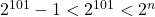 \bl {2^{\small 101}-1<2^{\small 101}<2^{\small n}