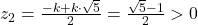 z_2=\frac{-k+k\cdot\sqrt{5}}{2}=\frac{\sqrt{5}-1}{2}>0