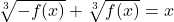  \sqrt[3]{-f(x)}+\sqrt[3]{f(x)}=x 