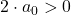 \bl 2\cdot a_{\small 0}>0