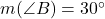 m(\angle B)=30^{\circ}