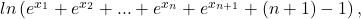 ln\left ( e^{x_1}+e^{x_2}+...+e^{x_n}+e^{x_{n+1}}+(n+1)-1 \right ),