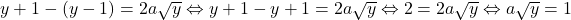 y+1-(y-1)=2a\sqrt{y} \Leftrightarrow y+1-y+1=2a\sqrt{y} \Leftrightarrow 2=2a\sqrt{y} \Leftrightarrow a\sqrt{y}=1