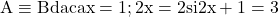 \rm{\bl\\ 	                    A\equiv{B} daca x=1 ; 2x=2  si   2x+1=3 	 	 	