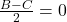 \frac{B-C}{2}=0