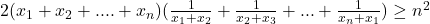 2(x_1+x_2+....+x_n)(\frac{1}{x_1+x_2}+\frac{1}{x_2+x_3}+...+\frac{1}{x_n+x_1})\geq n^2