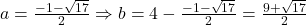 a=\frac{-1-\sqrt{17}}{2} \Rightarrow b=4-\frac{-1-\sqrt{17}}{2}=\frac{9+\sqrt{17}}{2}