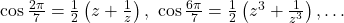 \cos\frac{2\pi}{7}=\frac12 \left(z+\frac1z \right),\,\,\cos\frac{6\pi}{7}=\frac12 \left(z^3+\frac{1}{z^3} \right),\ldots 	 	 	