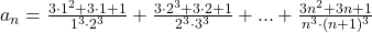 a_n=\frac{3\cdot1^2+3\cdot1+1}{1^3\cdot2^3}+\frac{3\cdot2^3+3\cdot2+1}{2^3\cdot3^3}+...+\frac{3n^2+3n+1}{n^3\cdot(n+1)^3}