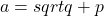 a=sqrt{q}+p