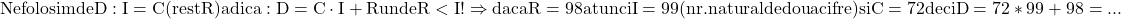 \rm{Ne folosim de D : I = C (rest R) adica:  D = C \cdot  {I} + R unde R < I  !\\ 	\Rightarrow  daca R=98 atunci I=99 (nr. natural de doua cifre) si C=72 deci D=72*99+98= . . . 	 	