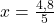 x=\frac{4,8}{5}