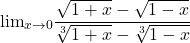  	\[{\lim }\limits_{x \to 0} \frac{{\sqrt {1 + x}  - \sqrt {1 - x} }}{{\sqrt[3]{{1 + x}} - \sqrt[3]{{1 - x}}}} 	\] 	