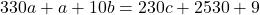  330a+a+10b=230c+2530+9 	 	 	