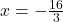 x=-\frac{16}{3}