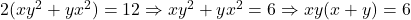 2(xy^2+yx^2)=12 \Rightarrow xy^2+yx^2=6 \Rightarrow xy(x+y)=6