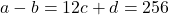 a-b=12 	c+d=256