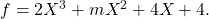 f=2X^3+mX^2+4X+4.