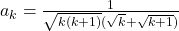 a_k=\frac{1}{\sqrt{k(k+1)}(\sqrt k + \sqrt{k+1})}