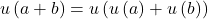  	u\left( {a + b} \right) = u\left( {u\left( a \right) + u\left( b \right)} \right) 	