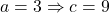 a=3 \Rightarrow c=9