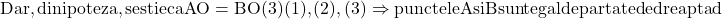 \rm{Dar, din ipoteza, se stie ca AO=BO (3) \\(1), (2), (3)\Rightarrow punctele A si B sunt egal departate de dreapta d\bl} 	 	 	