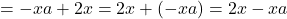 =-xa+2x=2x+(-xa)=2x-xa