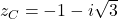  	z_{C} = -1 - i \sqrt{3} 	 	