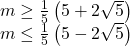  	\[ 	\begin{array}{l} 	 m \ge \frac{1}{5}\left( {5 + 2\sqrt 5 } \right) \\ 	 m \le \frac{1}{5}\left( {5 - 2\sqrt 5 } \right) \\ 	 \end{array} 	\] 	