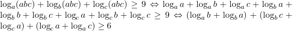 \log_a(abc)+\log_b(abc)+\log_c(abc)\geq 9 \Leftrightarrow \log_aa+\log_ab+\log_ac+\log_ba+\log_bb+\log_bc+\log_ca+\log_cb+\log_cc\geq 9 \Leftrightarrow (\log_ab+\log_ba)+(\log_bc+\log_ca)+(\log_ca+\log_ac)\geq 6