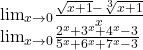 \[\begin{array}{l} 	 {\lim }\limits_{x \to 0} \frac{{\sqrt {x + 1}  - \sqrt[3]{{x + 1}}}}{x} \\ 	 {\lim }\limits_{x \to 0} \frac{{2^x  + 3^x  + 4^x  - 3}}{{5^x  + 6^x  + 7^x  - 3}} \\ 	 \end{array}\]