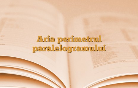 Aria perimetrul paralelogramului