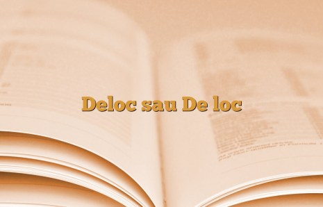 Deloc sau De loc