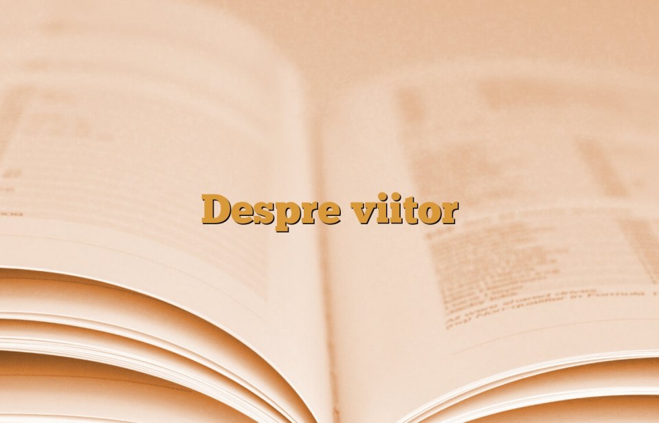 Despre viitor